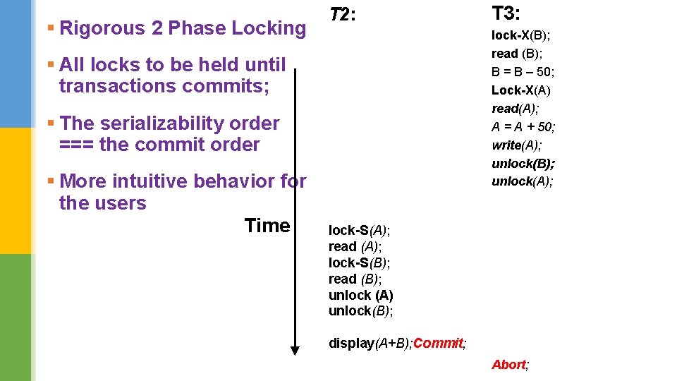 § Rigorous 2 Phase Locking T 2: lock-X(B); read (B); B = B –