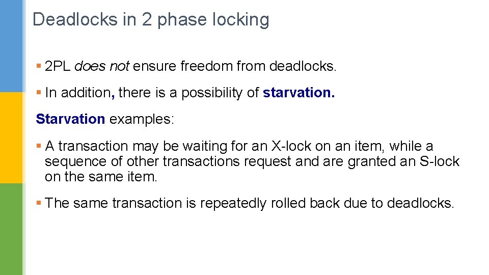 Deadlocks in 2 phase locking § 2 PL does not ensure freedom from deadlocks.
