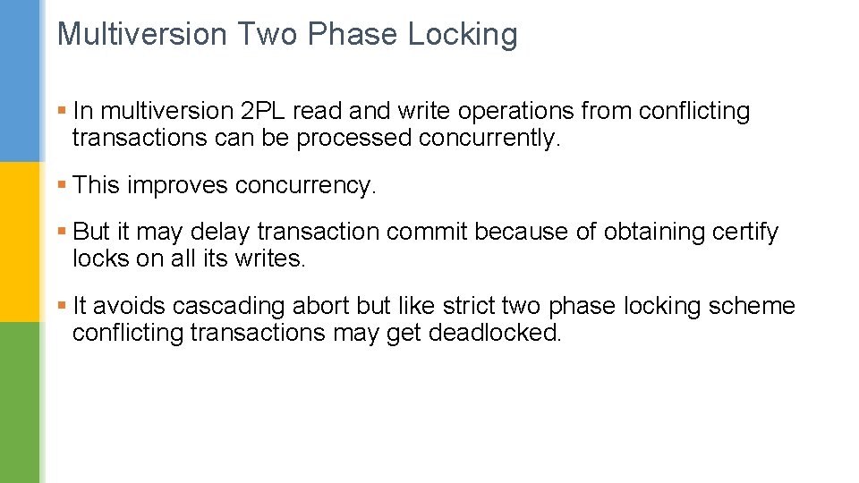 Multiversion Two Phase Locking § In multiversion 2 PL read and write operations from