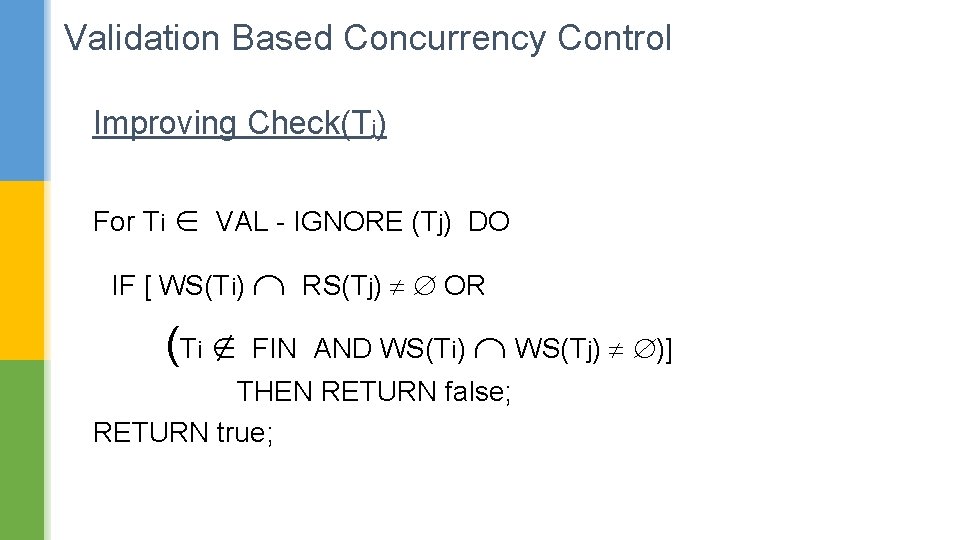 Validation Based Concurrency Control Improving Check(Tj) For Ti VAL - IGNORE (Tj) DO IF