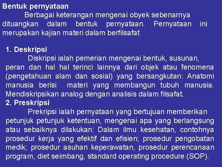 Bentuk pernyataan Berbagai keterangan mengenai obyek sebenarnya dituangkan dalam bentuk pernyataan. Pernyataan merupakan kajian