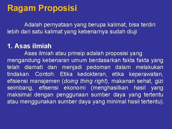 Ragam Proposisi Adalah pernyataan yang berupa kalimat, bisa terdiri lebih dari satu kalimat yang