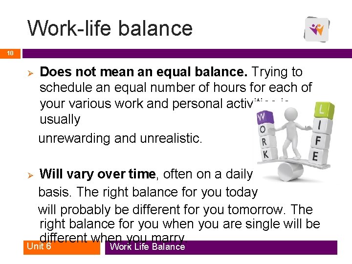 Work-life balance 10 Ø Ø Does not mean an equal balance. Trying to schedule Work-life balance 10 Ø Ø Does not mean an equal balance. Trying to schedule