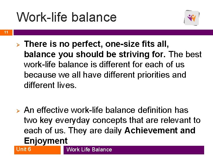 Work-life balance 11 Ø Ø There is no perfect, one-size fits all, balance you Work-life balance 11 Ø Ø There is no perfect, one-size fits all, balance you