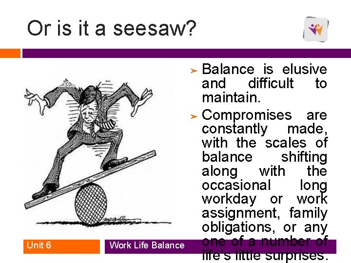 Or is it a seesaw? Balance is elusive and difficult to maintain. ➤ Compromises Or is it a seesaw? Balance is elusive and difficult to maintain. ➤ Compromises