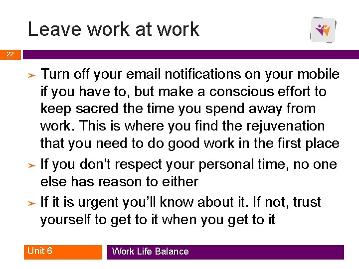 Leave work at work 22 Turn off your email notifications on your mobile if Leave work at work 22 Turn off your email notifications on your mobile if