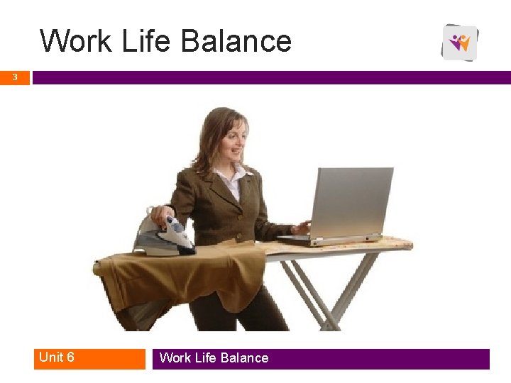 Work Life Balance 3 Unit 6 Work Life Balance Work Life Balance 3 Unit 6 Work Life Balance