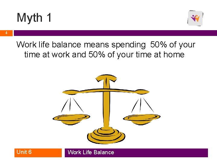 Myth 1 4 Work life balance means spending 50% of your time at work Myth 1 4 Work life balance means spending 50% of your time at work