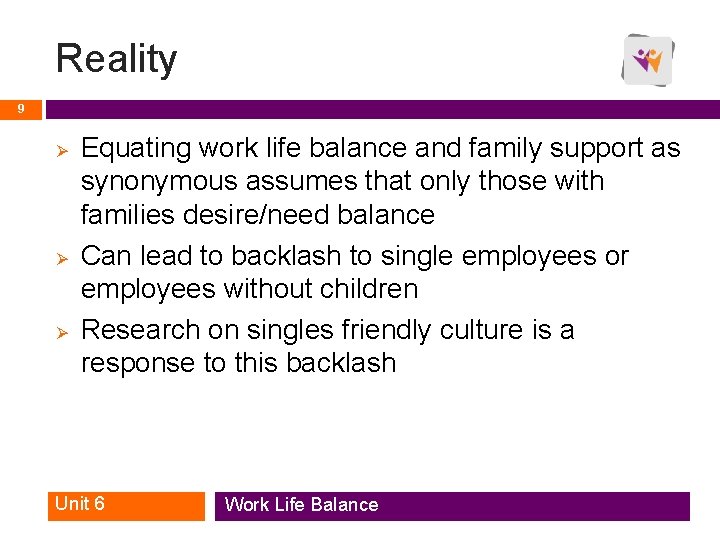 Reality 9 Ø Ø Ø Equating work life balance and family support as synonymous Reality 9 Ø Ø Ø Equating work life balance and family support as synonymous
