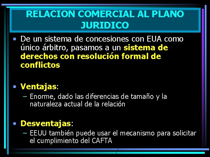 RELACION COMERCIAL AL PLANO JURIDICO • De un sistema de concesiones con EUA como