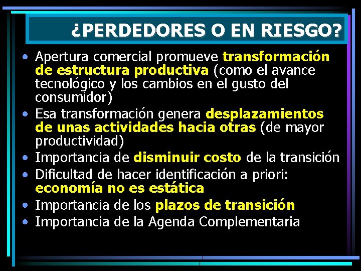 ¿PERDEDORES O EN RIESGO? • Apertura comercial promueve transformación de estructura productiva (como el