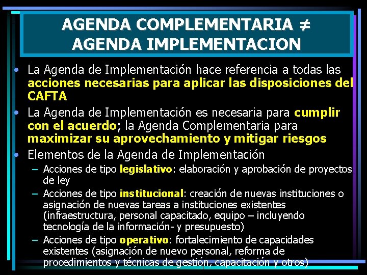 AGENDA COMPLEMENTARIA ≠ AGENDA IMPLEMENTACION • La Agenda de Implementación hace referencia a todas