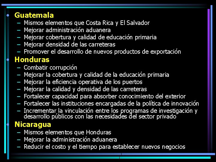  • Guatemala – – – Mismos elementos que Costa Rica y El Salvador