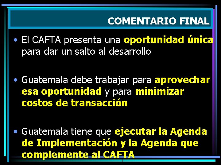 COMENTARIO FINAL • El CAFTA presenta una oportunidad única para dar un salto al