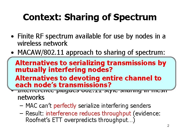 Context: Sharing of Spectrum • Finite RF spectrum available for use by nodes in
