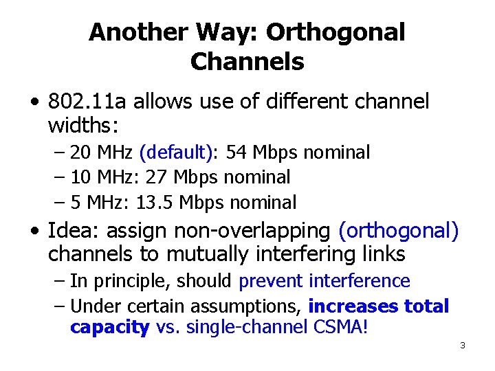 Another Way: Orthogonal Channels • 802. 11 a allows use of different channel widths: