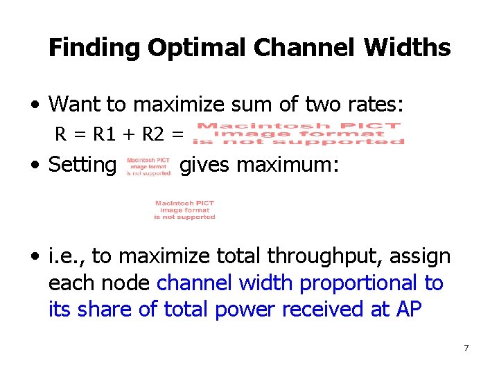 Finding Optimal Channel Widths • Want to maximize sum of two rates: R =