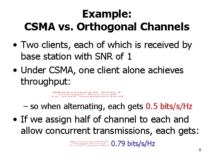 Example: CSMA vs. Orthogonal Channels • Two clients, each of which is received by