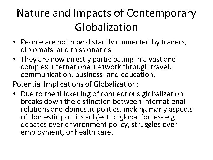 Nature and Impacts of Contemporary Globalization • People are not now distantly connected by