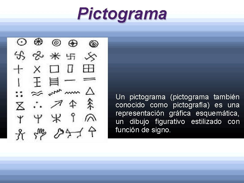 Pictograma h Un pictograma (pictograma también conocido como pictografía) es una representación gráfica esquemática,