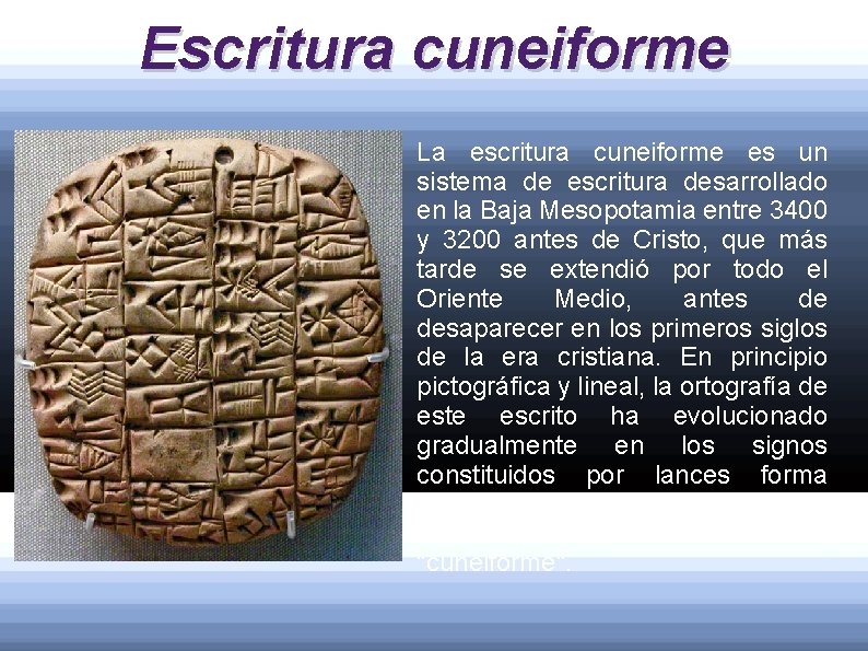 Escritura cuneiforme a La escritura cuneiforme es un sistema de escritura desarrollado en la
