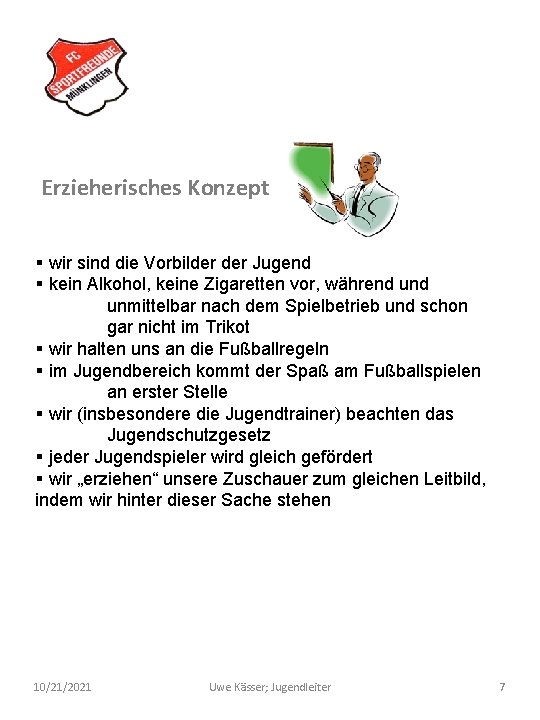 Erzieherisches Konzept § wir sind die Vorbilder Jugend § kein Alkohol, keine Zigaretten vor,