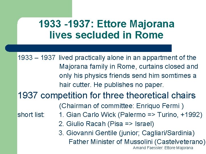 1933 -1937: Ettore Majorana lives secluded in Rome 1933 – 1937 lived practically alone