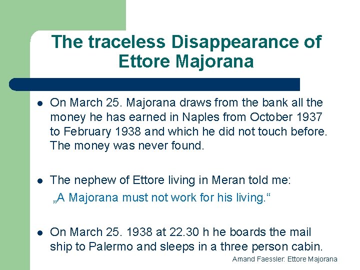 The traceless Disappearance of Ettore Majorana l On March 25. Majorana draws from the