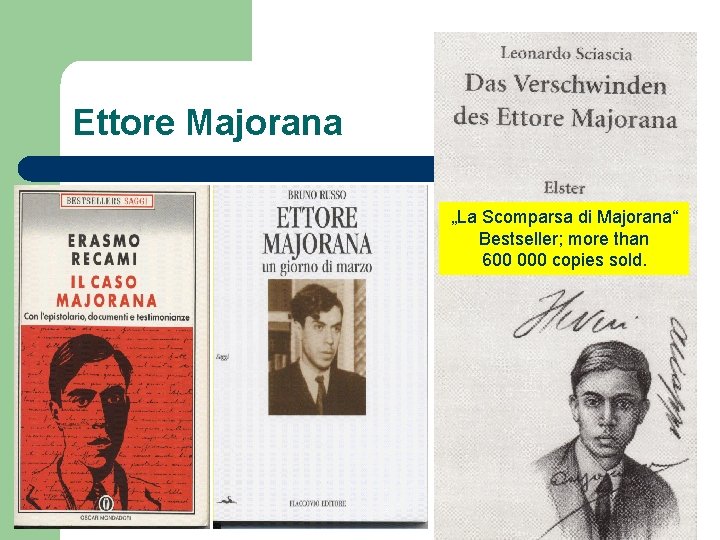 Ettore Majorana „La Scomparsa di Majorana“ Bestseller; more than 600 000 copies sold. Amand