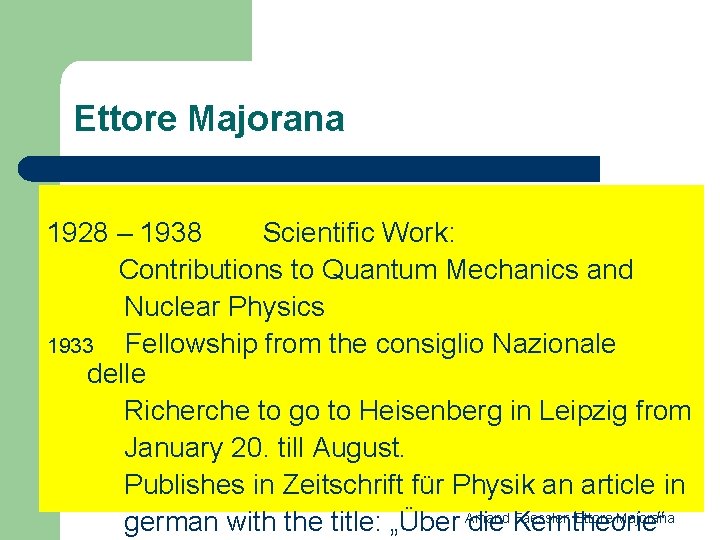 Ettore Majorana 1928 – 1938 Scientific Work: Contributions to Quantum Mechanics and Nuclear Physics