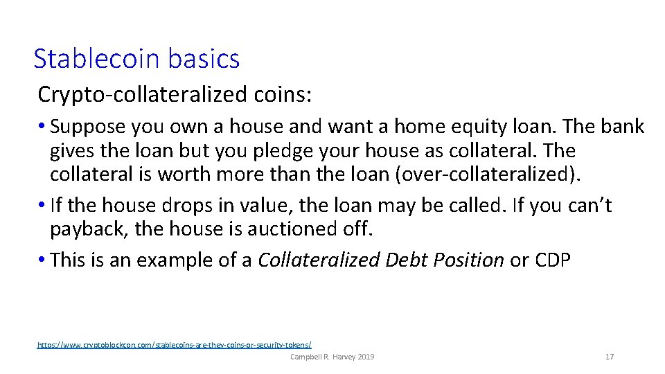 Stablecoin basics Crypto-collateralized coins: • Suppose you own a house and want a home