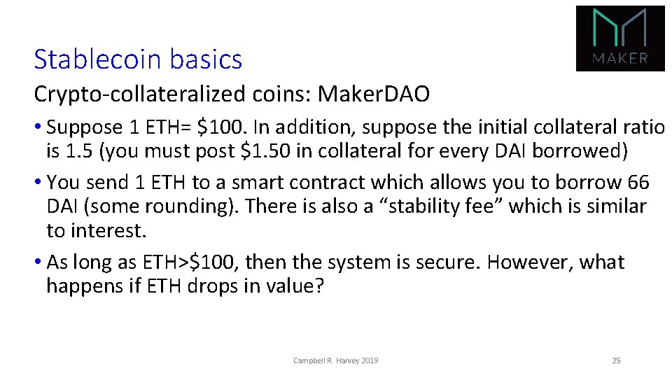 Stablecoin basics Crypto-collateralized coins: Maker. DAO • Suppose 1 ETH= $100. In addition, suppose