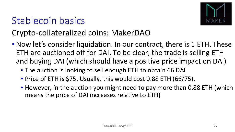 Stablecoin basics Crypto-collateralized coins: Maker. DAO • Now let’s consider liquidation. In our contract,