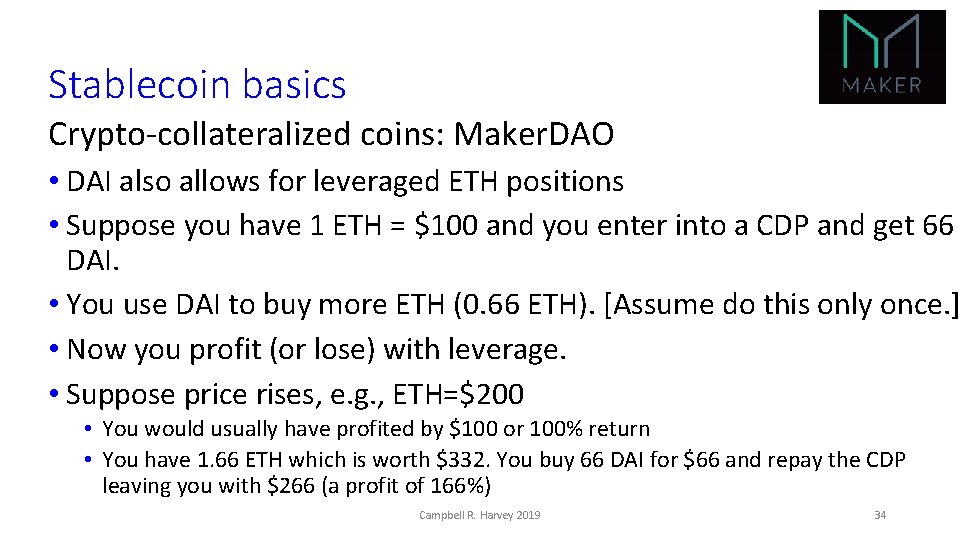 Stablecoin basics Crypto-collateralized coins: Maker. DAO • DAI also allows for leveraged ETH positions