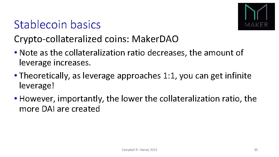 Stablecoin basics Crypto-collateralized coins: Maker. DAO • Note as the collateralization ratio decreases, the