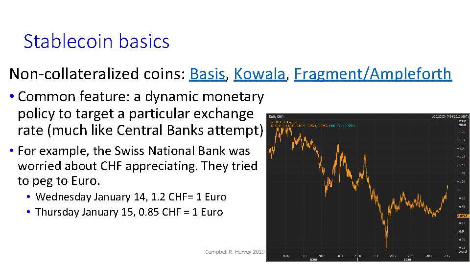 Stablecoin basics Non-collateralized coins: Basis, Kowala, Fragment/Ampleforth • Common feature: a dynamic monetary policy