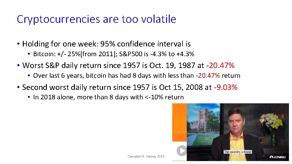 Cryptocurrencies are too volatile • Holding for one week: 95% confidence interval is •