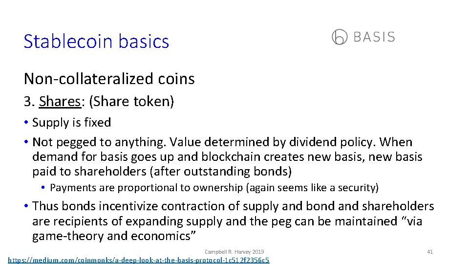Stablecoin basics Non-collateralized coins 3. Shares: (Share token) • Supply is fixed • Not