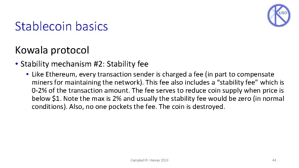 Stablecoin basics Kowala protocol • Stability mechanism #2: Stability fee • Like Ethereum, every