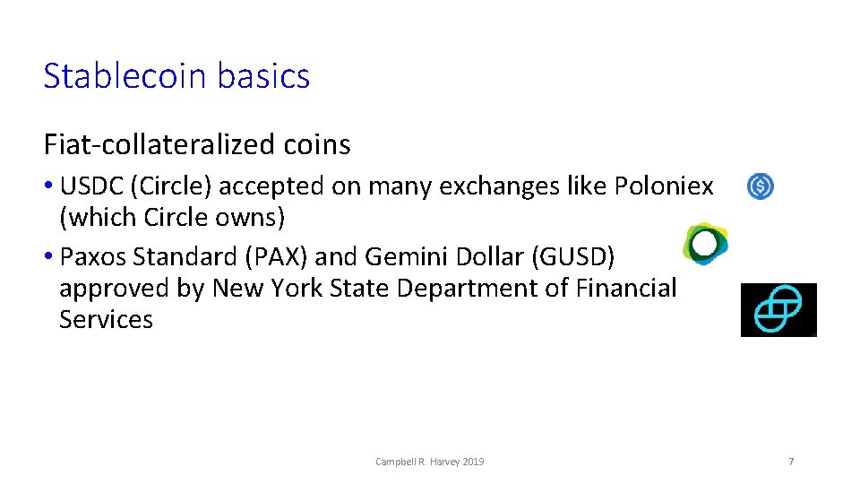 Stablecoin basics Fiat-collateralized coins • USDC (Circle) accepted on many exchanges like Poloniex (which