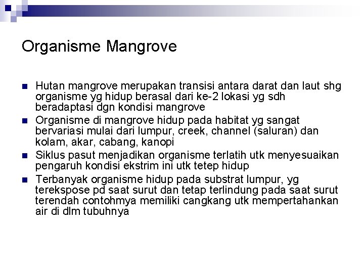 Organisme Mangrove n n Hutan mangrove merupakan transisi antara darat dan laut shg organisme
