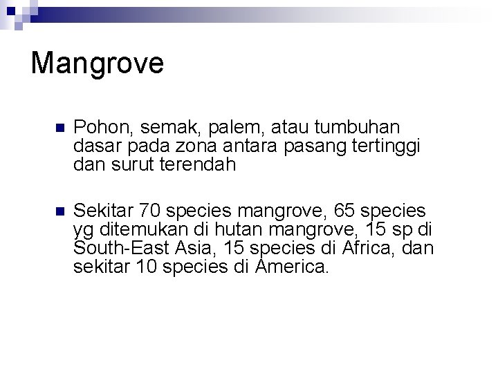 Mangrove n Pohon, semak, palem, atau tumbuhan dasar pada zona antara pasang tertinggi dan
