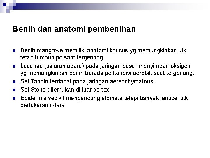 Benih dan anatomi pembenihan n n Benih mangrove memiliki anatomi khusus yg memungkinkan utk