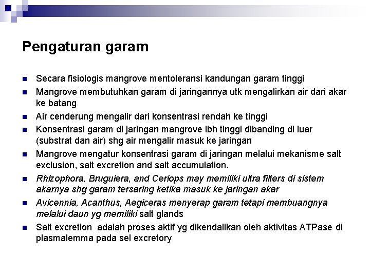 Pengaturan garam n n n n Secara fisiologis mangrove mentoleransi kandungan garam tinggi Mangrove