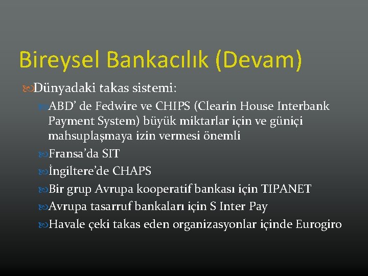 Bireysel Bankacılık (Devam) Dünyadaki takas sistemi: ABD’ de Fedwire ve CHIPS (Clearin House Interbank