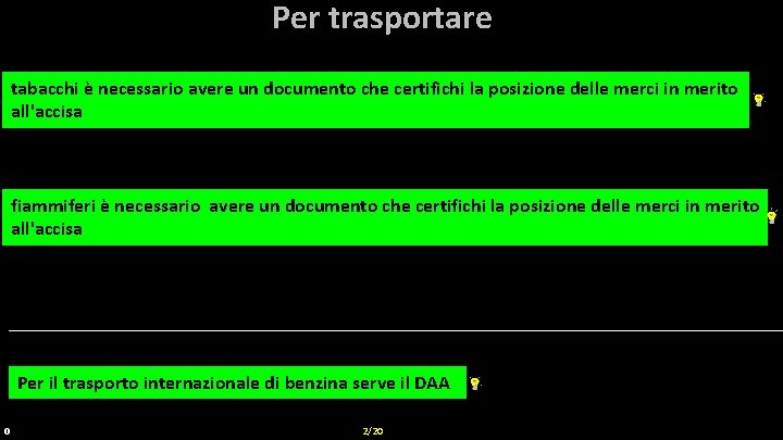 Per trasportare tabacchi èè necessario avere un un documento che certifichi la la posizione