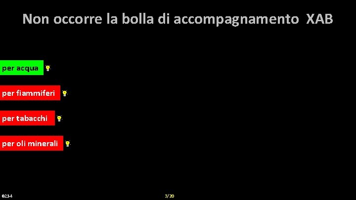 Non occorre la bolla di accompagnamento XAB per acqua per fiammiferi per tabacchi per