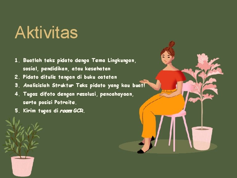 Aktivitas 1. Buatlah teks pidato denga Tema Lingkungan, sosial, pendidikan, atau kesehatan 2. Pidato