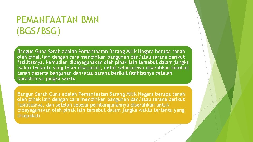 PEMANFAATAN BMN (BGS/BSG) Bangun Guna Serah adalah Pemanfaatan Barang Milik Negara berupa tanah oleh