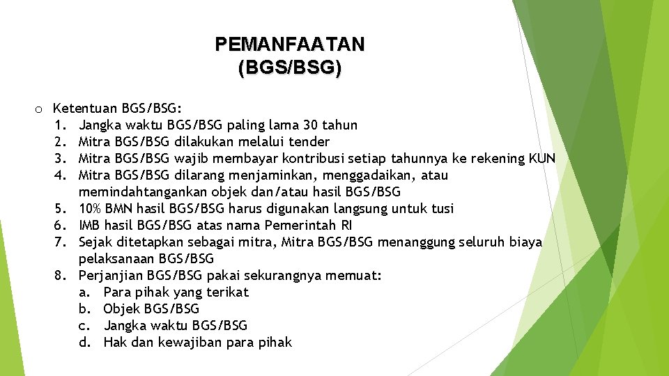 PEMANFAATAN (BGS/BSG) o Ketentuan BGS/BSG: 1. Jangka waktu BGS/BSG paling lama 30 tahun 2.
